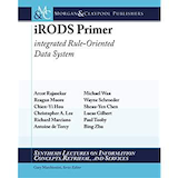 IRODS Primer: Integrated Rule-Oriented Data System; by Arcot Rajasekar and Reagan Moore; Morgan and Claypool Publishers (January 19, 2010)