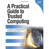 A Practical Guide to Trusted Computing; By David Challener, Kent Yoder, Ryan Catherman, David Safford, Leendert Van Doorn; IBM Press (January 6, 2008)