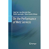 On the Performance of Web Services; By Zahir Tari, Ann Khoi Anh Phan, Malith Jayasinghe, Vidura Gamini Abhaya; Springer (October 1, 2014)